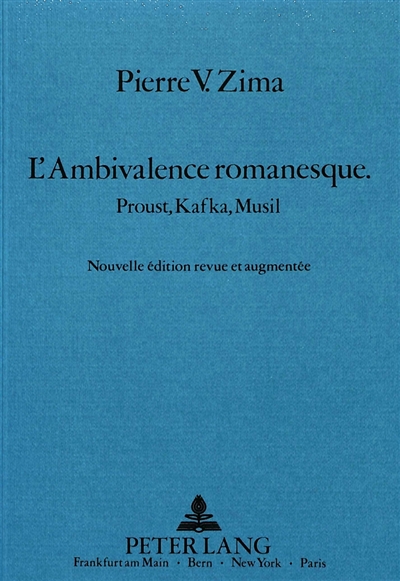 L'ambivalence romanesque : Proust, Kafka, Musil