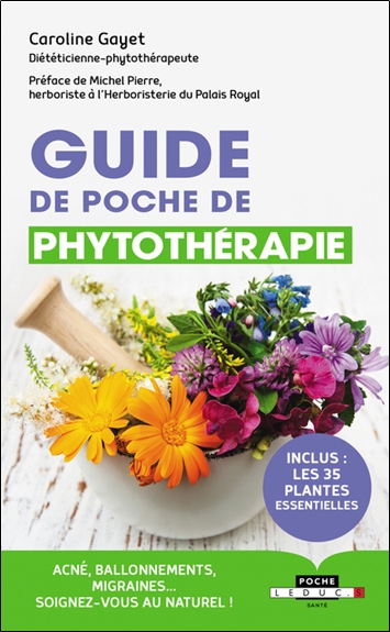 Guide de poche de phytothérapie : acné, ballonnements, migraines... : soignez-vous au naturel !