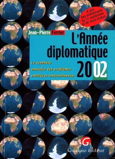 L'année diplomatique 2002 : la synthèse annuelle des problèmes politiques internationaux : à jour des événements du 11 septembre et de leurs enjeux