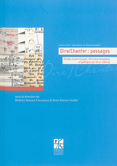 Dire-chanter : passages : études musicologiques, ethnomusicologiques et poétiques (XXe et XXIe siècles)