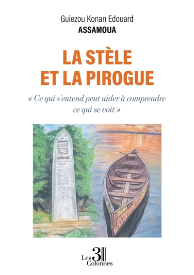 La stèle et la pirogue : «...
