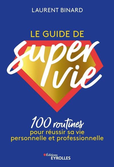 Le guide de super vie : 100...
