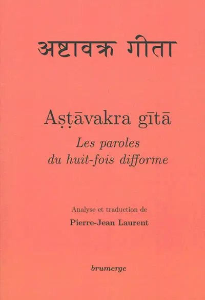 Astâvakra gîtâ : les paroles du Huit-fois difforme