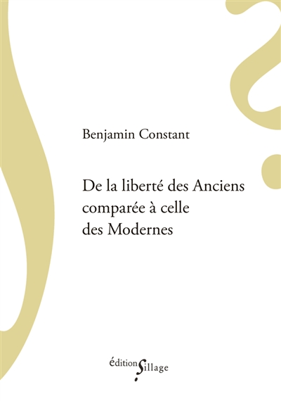 De la liberté des Anciens comparée à celle des Modernes