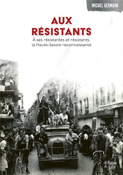 Aux résistants : A ses résistantes et résistants, La Haute-Savoie reconnaissante