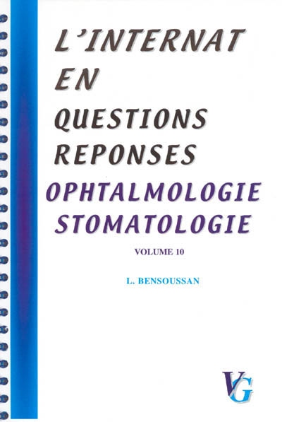 L'internat en questions réponses. Vol. 10. Ophtalmologie, stomatologie