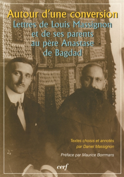 Autour d'une conversion : lettres de Louis Massignon et de ses parents au père Anastase de Bagdad