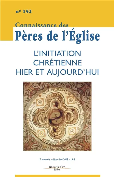 Connaissance des Pères de l'Eglise, n° 152. L'initiation chrétienne hier et aujourd'hui