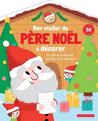 Mon atelier du Père Noël à décorer : 15 scènes à dessiner, colorier ou compléter !