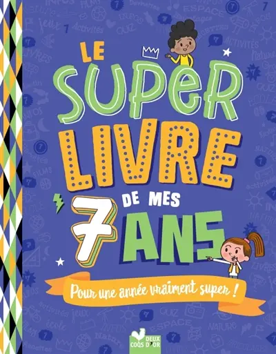 Le super livre de mes 7 ans : pour une année vraiment super !