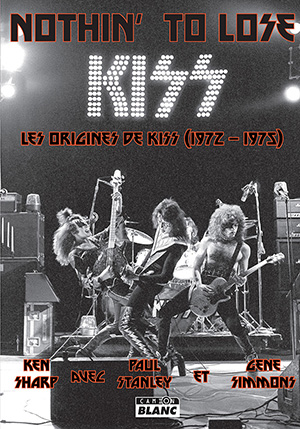 Nothin' to lose : les origines de Kiss (1972-1975)