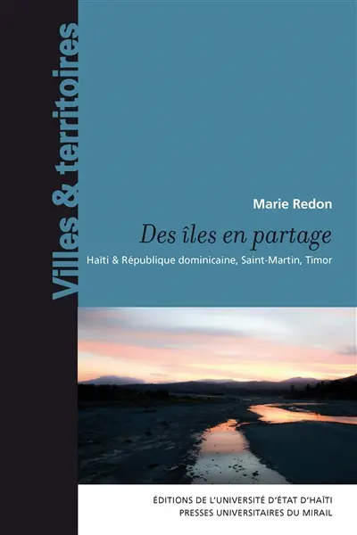 Des îles en partage : Haïti & République dominicaine, Saint-Martin, Timor