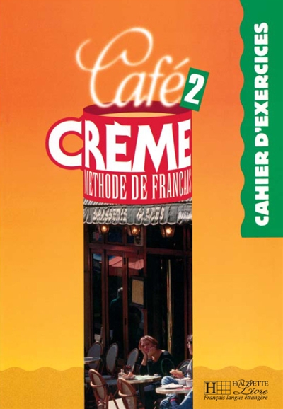 Café crème 2, méthode de français : cahier d'exercices