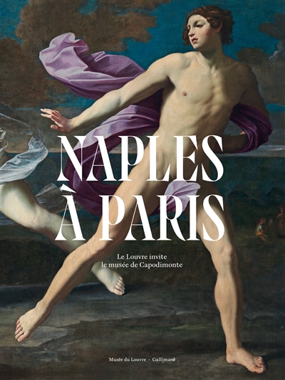 Naples à Paris : le Louvre invite le musée de Capodimonte : exposition, Paris, Musée du Louvre, du 7 juin 2023 au 8 janvier 2024