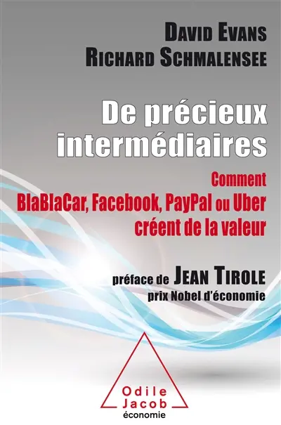 De précieux intermédiaires : comment Blablacar, Facebook, PayPal ou Uber créent de la valeur