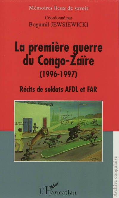 La première guerre du Congo-Zaïre (1996-1997) : récits de soldats AFDL et FAR