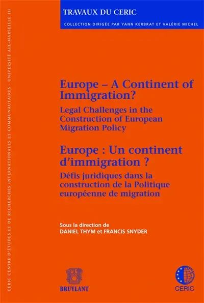 Europe, a continent of immigration ? : legal challenges in the construction of European migration policy. Europe, un continent d'immigration ? : défis juridiques dans la construction de la politique européenne de migration