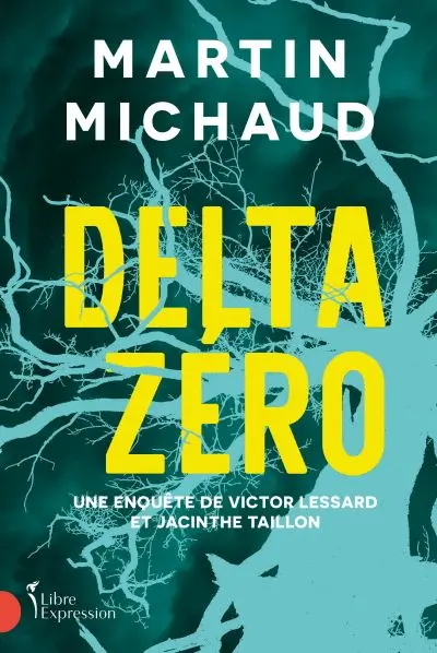 Delta zéro : Une enquête de Victor Lessard et Jacinthe Taillon