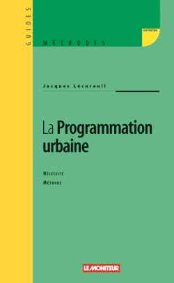 La programmation urbaine : nécessité et enjeux : méthodes et applications