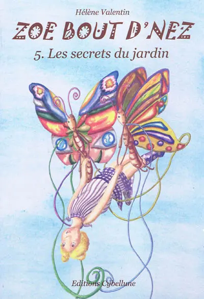 Zoé bout d'nez. Vol. 5. Les secrets du jardin