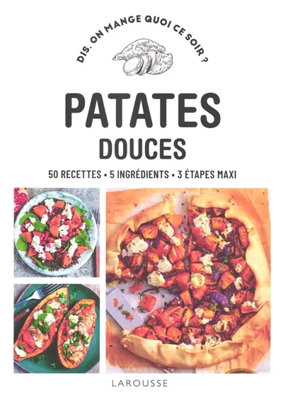 Patates douces : 50 recettes, 5 ingrédients, 3 étapes maxi