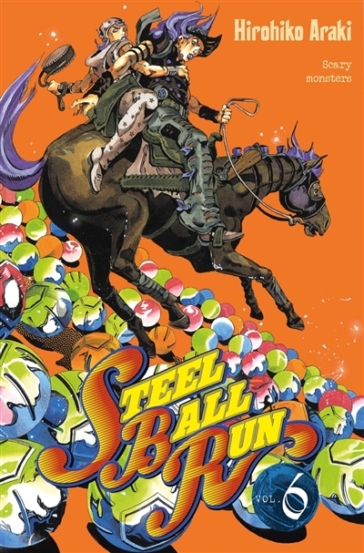 Steel ball run : Jojo's bizarre adventure. Vol. 6. Scary monsters