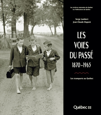 Les voies du passé, 1870-1965 : transports au Québec
