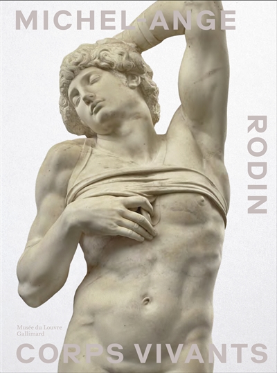 Michel-Ange, Rodin : corps...