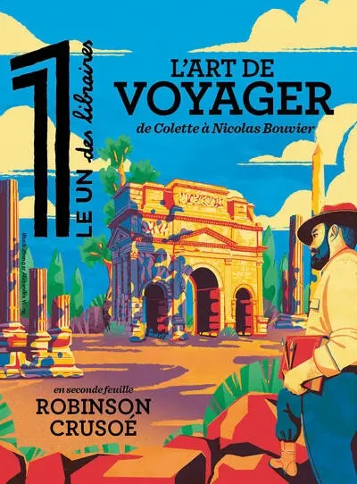 Le 1 des libraires. L'art de voyager : de Colette à Nicolas Bouvier