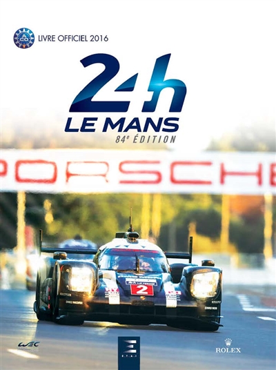 24 h Le Mans : 84e édition : le livre officiel de la plus grande course d'endurance du monde