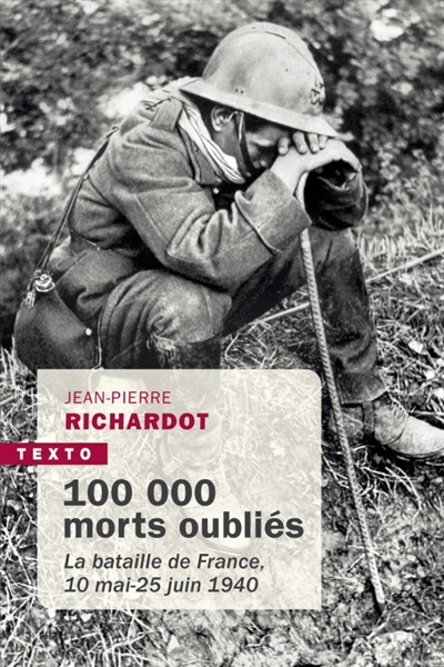100.000 morts oubliés : la bataille de France, 10 mai-25 juin 1940