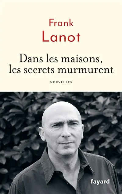 Dans les maisons, les secrets murmurent