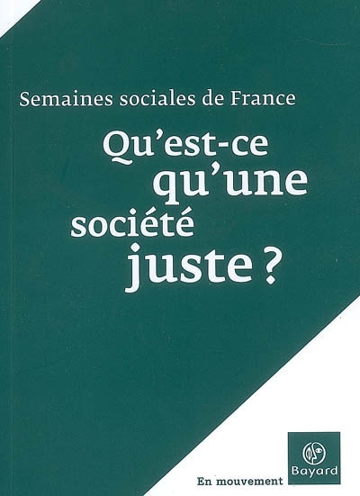 Qu'est-ce qu'une société juste ? : actes de la LXXXIe session, Paris-La Défense, CNIT, 24-26 novembre 2006