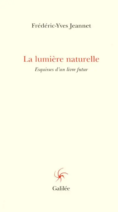 La lumière naturelle : esquisses d'un livre futur