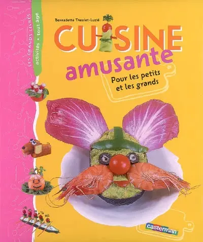Cuisine amusante : pour les petits et les grands