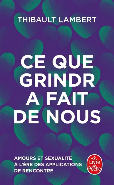 Ce que Grindr a fait de nous : amours et sexualité à l'ère des applications de rencontre