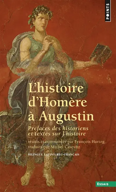 L'histoire d'Homère à Augustin : préface des historiens et textes sur l'Histoire