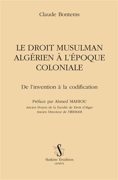 Le droit musulman algérien à l'époque coloniale : de l'invention à la codification