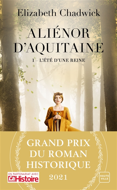 Aliénor d'Aquitaine. Vol. 1. L'été d'une reine