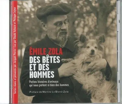 Emile Zola : des bêtes et des hommes : petites histoires d'animaux qui nous parlent si bien des hommes