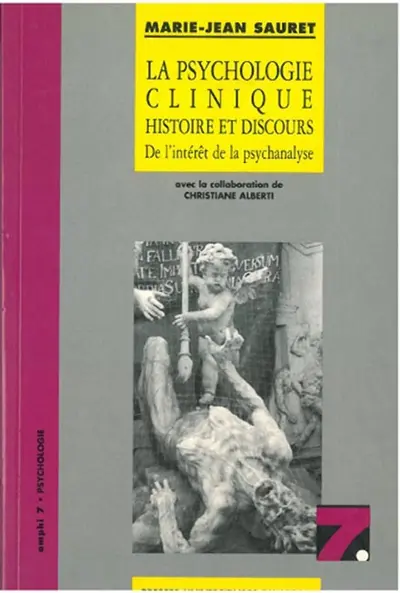 La psychologie clinique : histoire et discours de l'intérêt de la psychanalyse