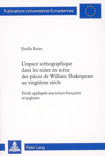 L'espace scénographique dans les mises en scène des pièces de William Shakespeare au vingtième siècle : étude appliquée aux scènes françaises et anglaises