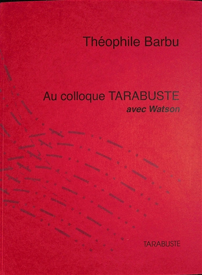 Au colloque Tarabuste avec Watson : en route pour les paradis artificiels
