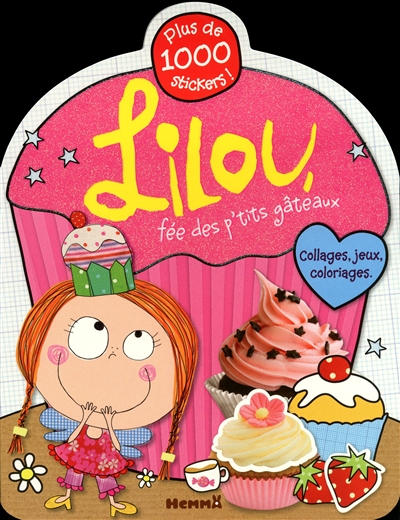 Lilou, fée des p'tits gâteaux : collages, jeux, coloriages : plus de 1.000 stickers !