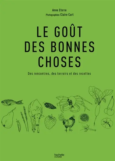 Le goût des bonnes choses : les meilleures recettes du terroir français