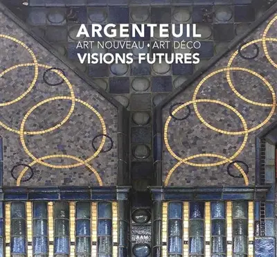 Argenteuil : Art nouveau, Art déco : visions futures