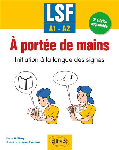A portée de mains : initiation à la langue des signes, LSF, A1-A2