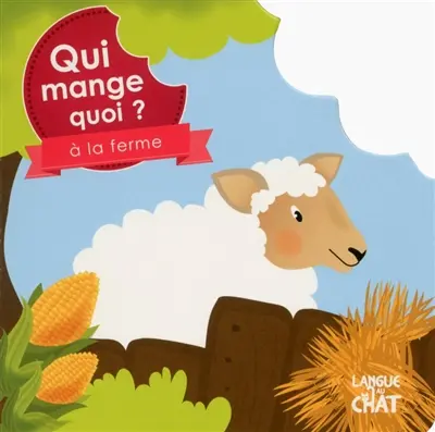 Qui mange quoi ? : à la ferme