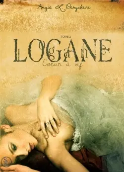 Logane. Vol. 2. Coeur à vif