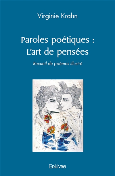 Paroles poétiques : l'art de pensées : Recueil de poèmes illustré